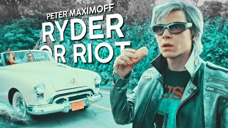 Peter Maximoff | Ryder or riot