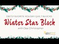 Dee&#39;s Saturday Sampler – Favorite Holiday Quilt Blocks: Winter Star Block