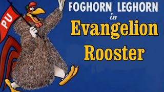 Foghorn leghorn in evangelion rooster