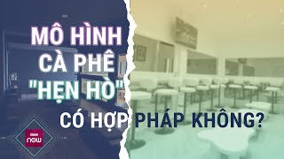 Cà phê "hẹn hò" gây ồn ào tại TPHCM có phải là mô hình kinh doanh hợp pháp? | VTC Now