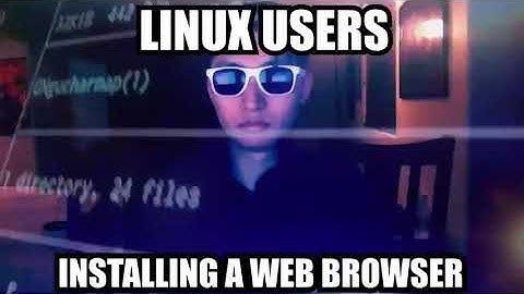 Linux users installing a web browser