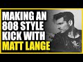 Making An 808-Style Kick with Matt Lange