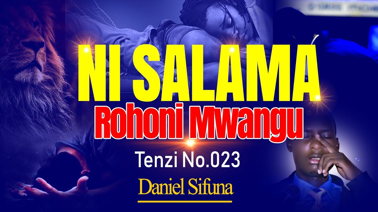 NI SALAMA ROHONI MWANGU TENZI NO023 DANIEL SIFUNA SWAHILI WORSHIP SONGS  trending   tenzi Hymn