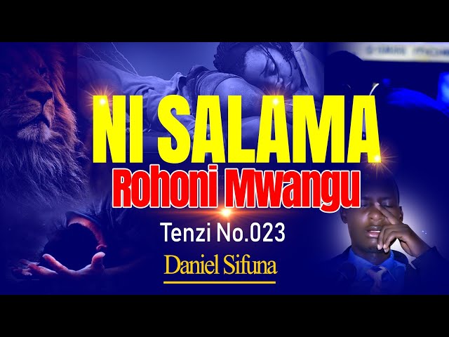 NI SALAMA ROHONI MWANGU TENZI NO.023. DANIEL SIFUNA SWAHILI WORSHIP SONGS. #trending . #tenzi /Hymn. class=