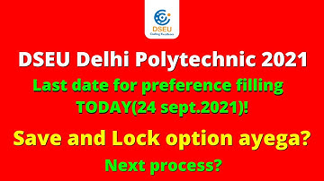 DSEU Delhi Polytechnic 2021: Last Date of Preference Filling TODAY | Save and lock ? | Next Process