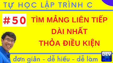 Lập trình C - 50. Tìm mảng con dài nhất, tìm mảng con không giảm, tìm mảng con không tăng dài nhất