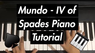 Video thumbnail of "MUNDO - IV OF SPADES PIANO TUTORIAL FULL"