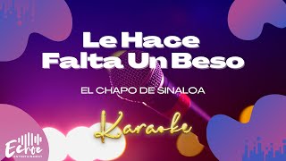 El Chapo De Sinaloa - Le Hace Falta Un Beso (Versión Karaoke)