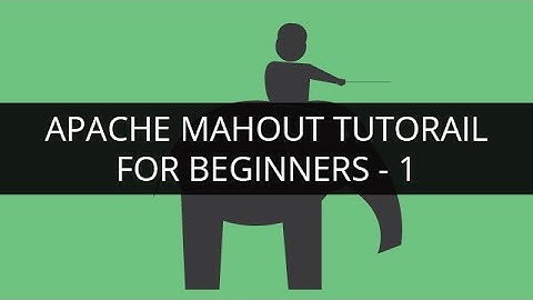 Apache Mahout Tutorial-1 | Apache Mahout Tutorial for Beginners-1 | Edureka