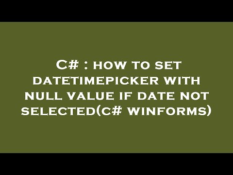 C# : how to set datetimepicker with null value if date not selected(c# winforms)