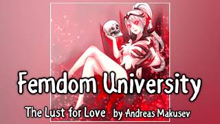 Femdom University - The Lust for Love (by Andreas Makusev)