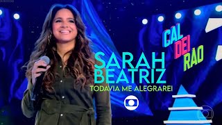 Sarah Beatriz | TODAVIA ME ALEGRAREI (Caldeirão) AO VIVO