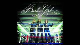 BarlowGirl - I Believe In Love [HQ]