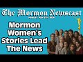 Mormon womens stories lead the news the mormon newscast 020