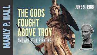 Manly P. Hall: The Gods Fought Above Troy