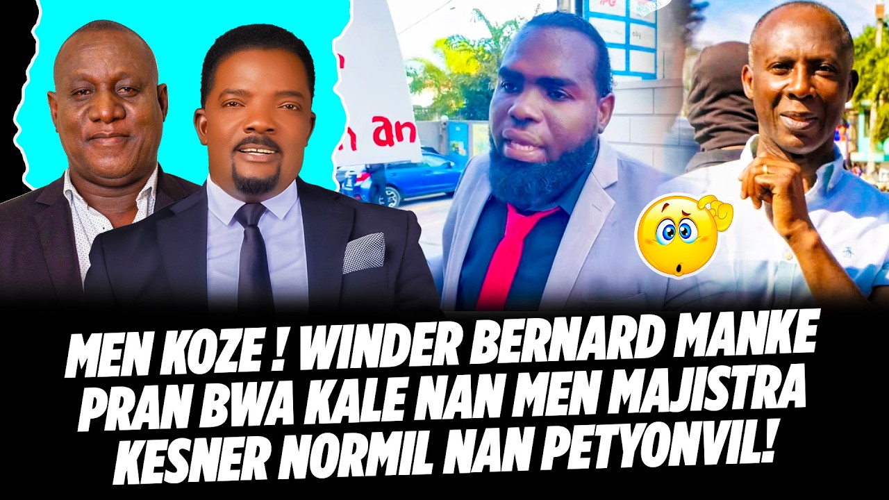 MEN KOZE ! WINDER BERNARD MANKE PRAN BWA KALE NAN MEN MAJISTRA KESNER NORMIL NAN PETYONVIL