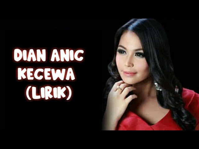 DIAN ANIC - KECEWA LIRIK class=