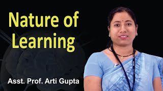 Nature of Learning - meaning, definition, principles, theories || B. Ed || Asst. Prof. Arti Gupta Nature of Learning - meaning, definition, principles, theories || B. Ed || Asst. Prof. Arti Gupta