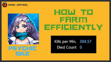 Psychic Idle - How to farm efficiently (300 kills pm)