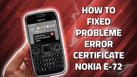 How to fixed problem error certificate for-Nokia E-72