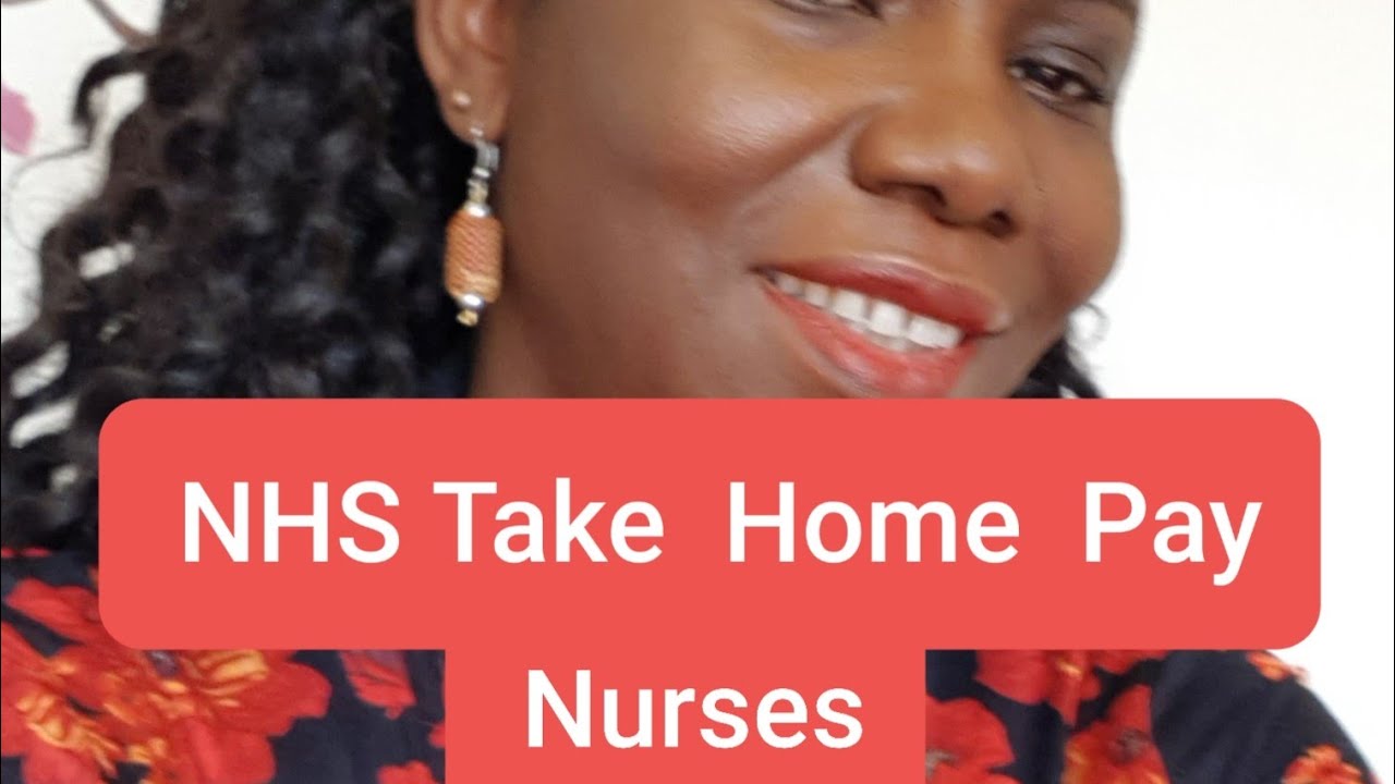 NHS NURSE TAKE HOME PAY UK YouTube