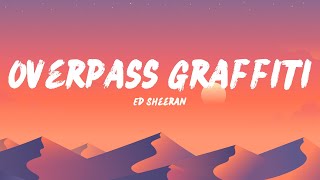 Ed Sheeran - Overpass Graffiti (Lyrics)