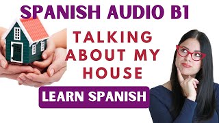 Learn Spanish Te Cuento De Mi Casa Podcast Nivel B1 Vocabulario De La Vivienda