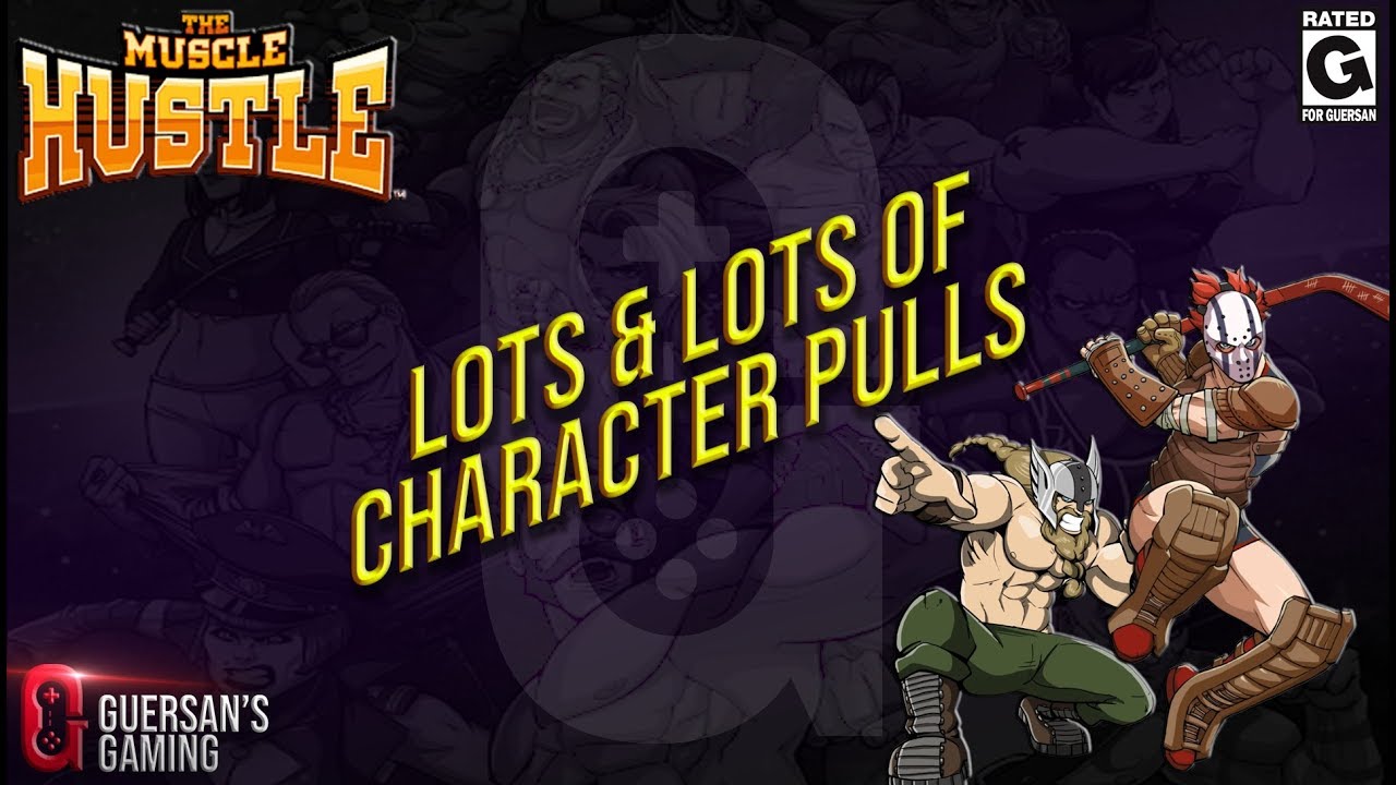 The Muscle Hustle - Lots & Lots of Character Pulls !!