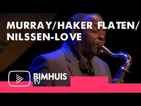 bimhuis-tv-|-murray/håker-flaten/nilssen-love