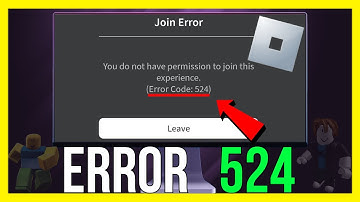 Roblox You Do Not Have Permission to Join This Experience. (Error Code 524)