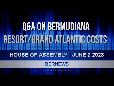 Audio | Q&A On Bermudiana Resort/Grand Atlantic Costs, June 2 2023