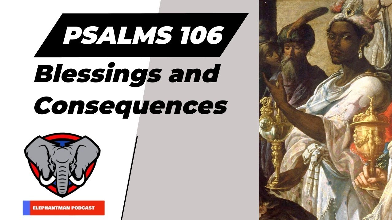 Blessings and Consequences: Psalms 106