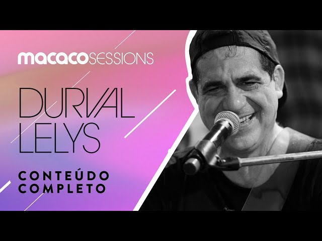 Macaco Sessions: Durval Lelys (Completo) class=