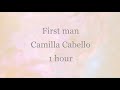 First man by Camilla Cabello 1 hour | Edit 4 ever