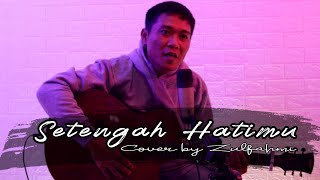 Setengah Hatimu - Dadali  (Cover By Zulfahmi) Lirik