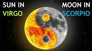 Virgo Sun, Scorpio Moon Virgo Moon Scorpio Sun
