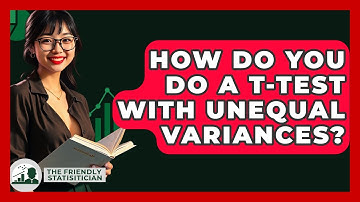 How Do You Do A T-Test With Unequal Variances? - The Friendly Statistician