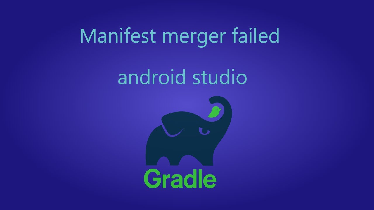 Manifest Merger Failed With Multiple Errors, See Logs   Gradle 2021