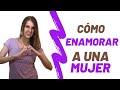 Consigue que ELLA se ENAMORE de ti