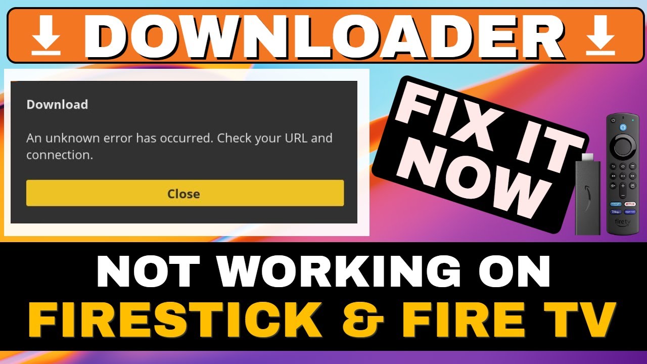 FIRESTICK DOWNLOADER NOT WORKING! Unknown Error – FIX IT NOW!