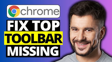 Fix Top Toolbar Missing on Google Chrome - Full Guide