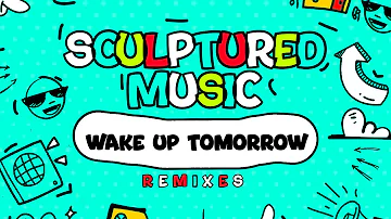 SculpturedMusic - Wake Up Tomorrow (Ed-Ward Remix)