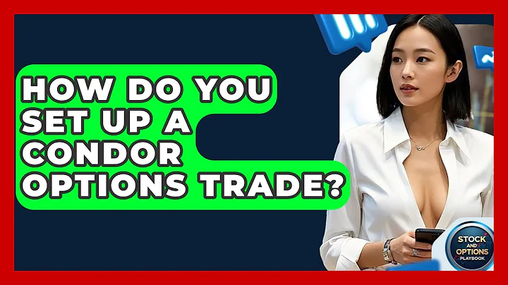 How Do You Set Up A Condor Options Trade? - Stock and Options Playbook