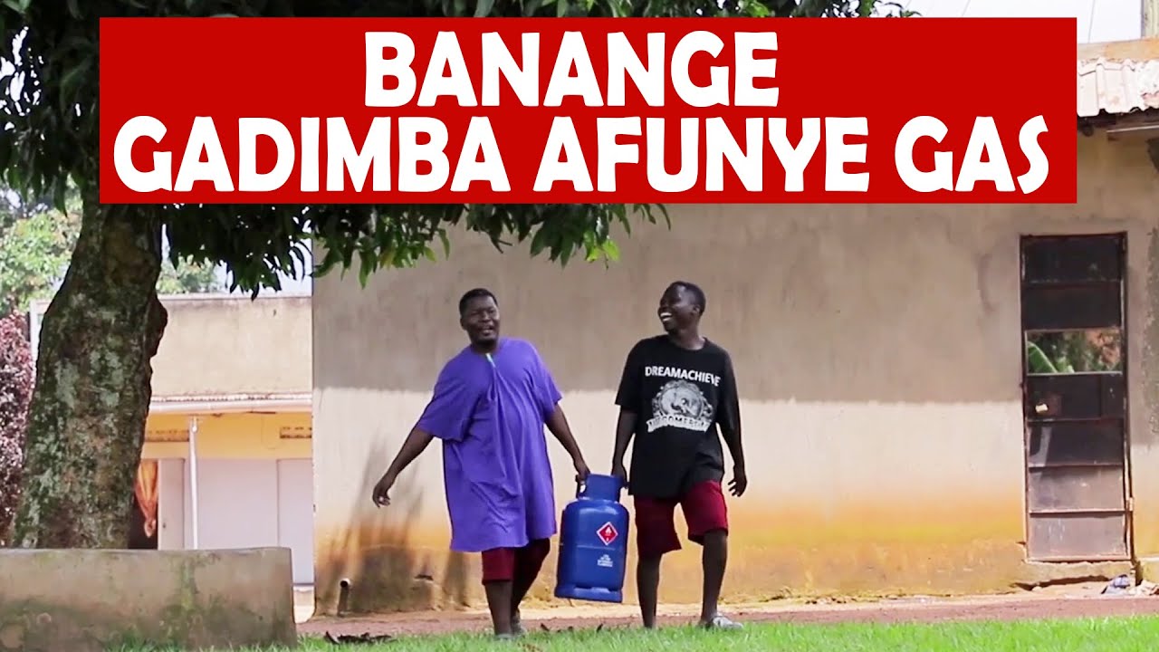 BANANGE GADIMBA AFUNYE GAS