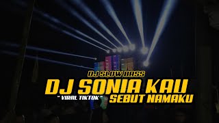 DJ viral SONIA KAU SEBUT NAMAKU bass gLER ajy one zero