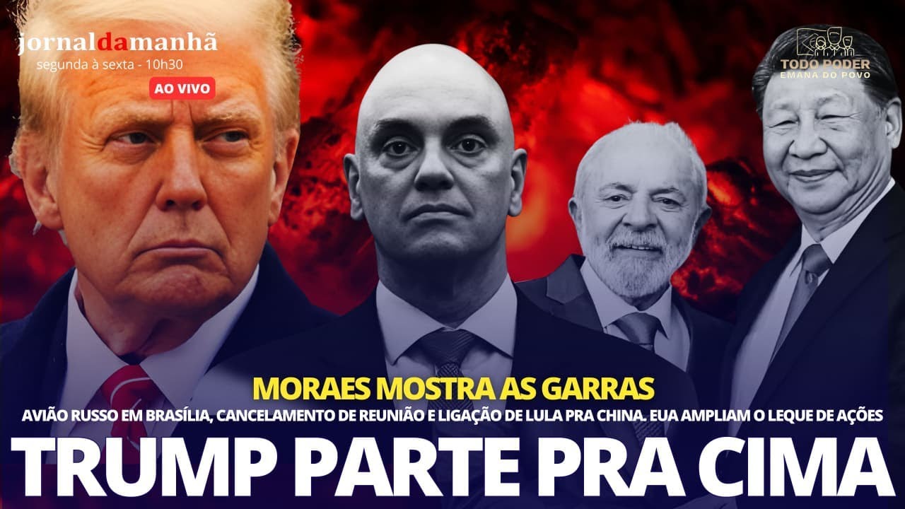TRUMP PARTE PRA CIMA EM OUTRAS FRENTES E MORAES MOSTRA AS GARRAS À COLEGAS - 12/08/25