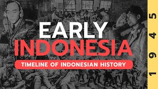 EARLY INDONESIA - Timeline of Indonesian History (1945)