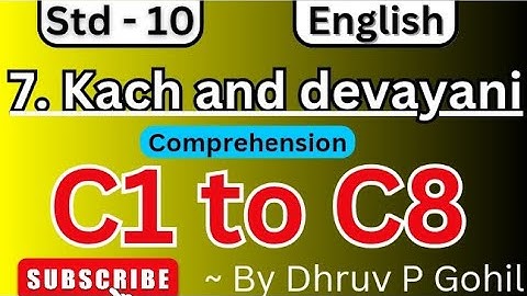 Std 10 | English | Unit 7 | Comprehension | C1 to C8 | Kach and Devayani #board2025 @learningbydhruv