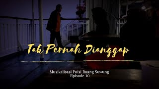 Musikalisasi Puisi : Tak Pernah Dianggap!!