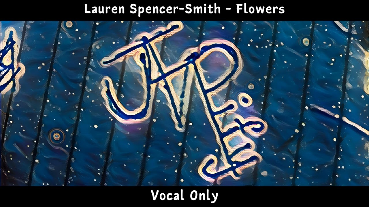 Lauren Spencer-Smith - Flowers | Vocal Only